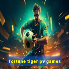 fortune tiger p9 games